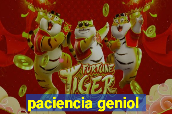paciencia geniol
